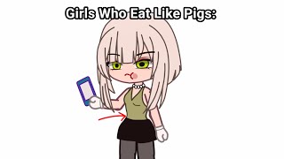 Girls Who Eat Like Pigs: 😭