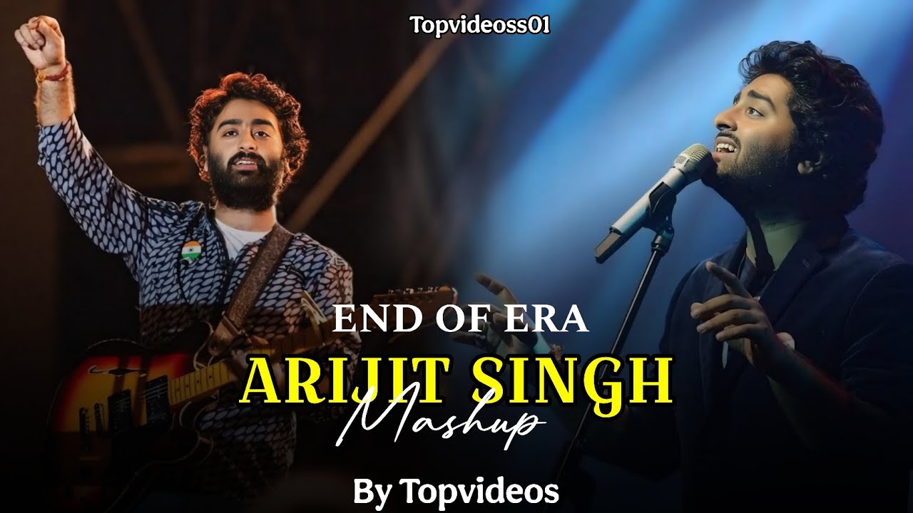 End Of Era Arijit Singh Mashup 2026 | Topvideoss01| Best of Arijit Singh Songs | 2026 Love Songs | 
