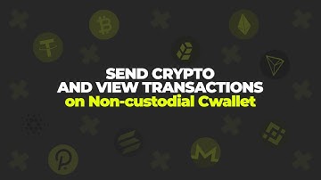 How to Send Cryptos and View transactions on Non-Custodial Cwallet