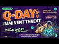 Q Day  Imminent Threat
