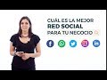 Cuál es la mejor red social para tu negocio