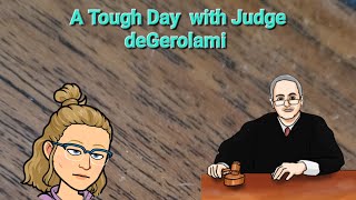 Rough Day with Judge deGerolami - no compliance to speak of