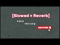 KAKA   HEEL (Slowed   Reverb)  Billo Kehndi Album   GUR SIDHU   Hritu Zee   Latest Song 2024