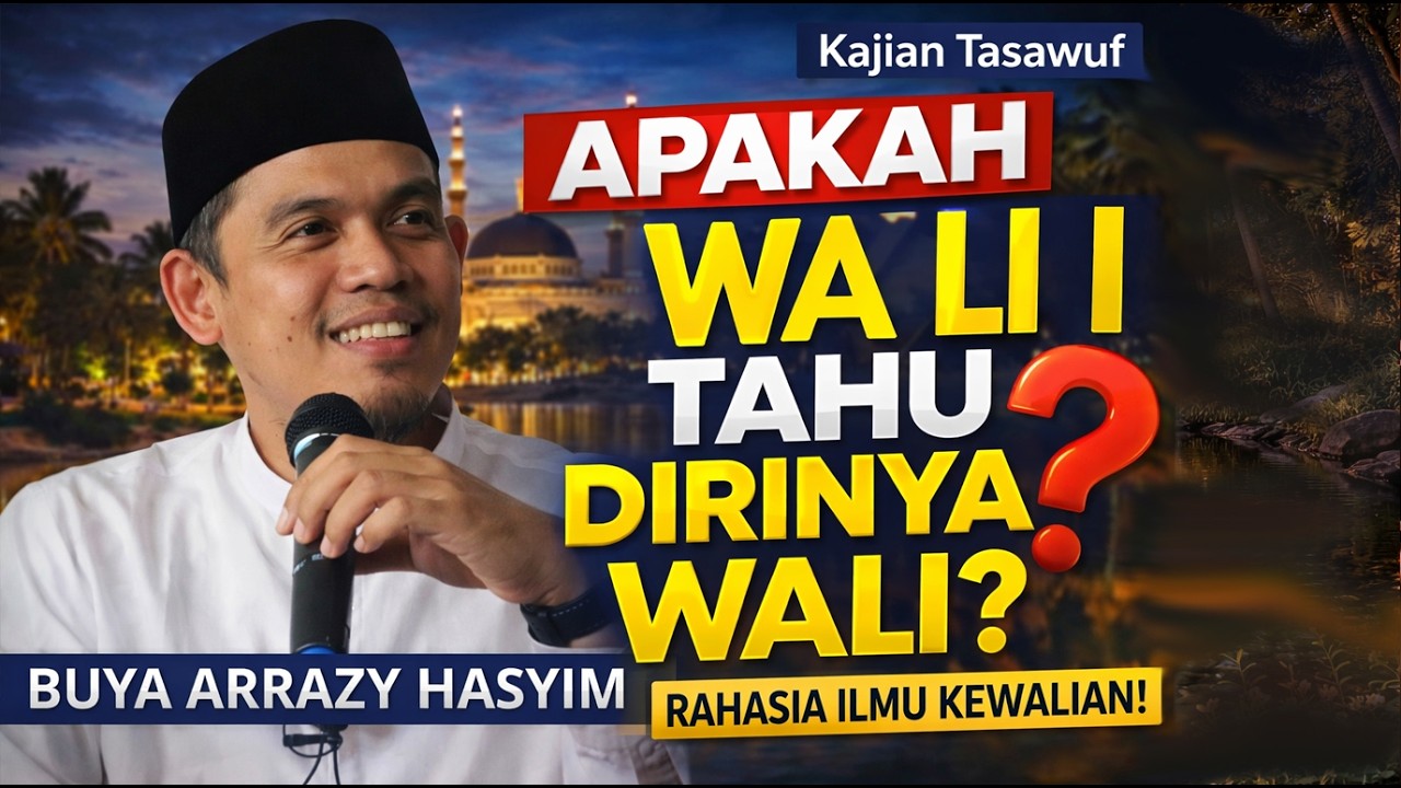 ⚠️ Banyak Salah Paham! Inilah Hakikat Wali Allah Menurut Ulama Tasawuf || BUYA ARRAZY HASYIM