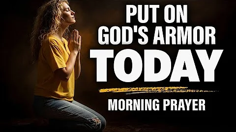 Take Up the Whole Armor of God Today | A Blessed Morning Prayer 🙏