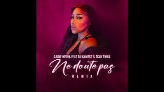 CADIE NELVA feat DJ KAWEST - NE DOUTE PAS ( REMIX OFFICIEL)