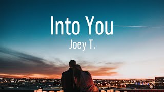 Joey T. -  Into You