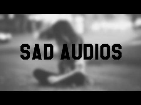 Sad Audios for Edits