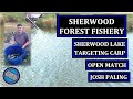 Sherwood Forest Fishery - Sherwood Lake - Open Match ft Josh Paling.