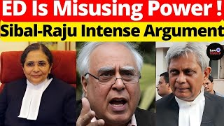 ED Is Misusing Power! Sibal-Raju Intense Argument #lawchakra #supremecourtofindia #analysis
