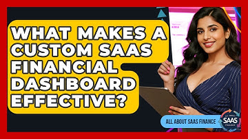 What Makes A Custom SaaS Financial Dashboard Effective? - All About SaaS Finance