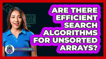 Are There Efficient Search Algorithms For Unsorted Arrays? - Next LVL Programming