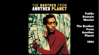 The Brother From Another Planet 1984 – Public Domain Movies / Full