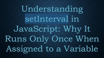 Understanding setInterval in JavaScript: Why It Runs Only Once When Assigned to a Variable