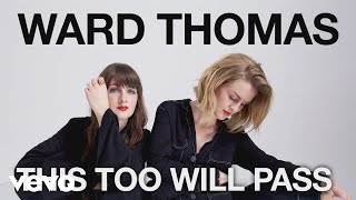 Ward Thomas - This Too Will Pass (Official Audio)