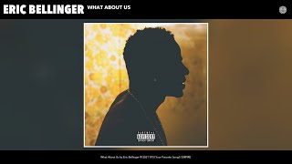 Video thumbnail of "Eric Bellinger - What About Us (Acoustic) (Official Audio)"
