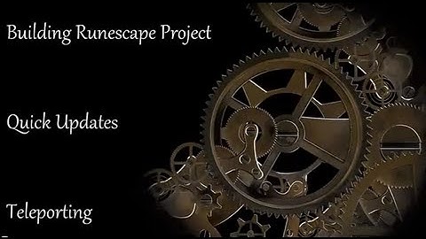 Building Runescape Project - Quick updates #6 - Teleporting
