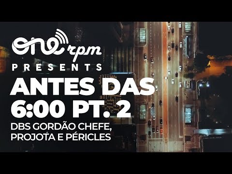 DBS Gordão Chefe, Projota e Péricles - Antes das 6:00, pt. 2 (Videoclipe Oficial)