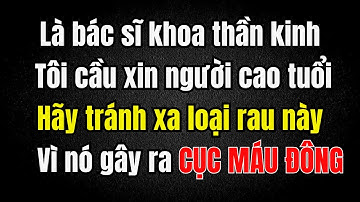 Là một bác sĩ khoa NÃO BỘ, tôi RẤT SỐC: Loại RAU NÀY làm tăng nguy cơ ĐỘT QUỴ chỉ sau một đêm
