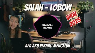 DJ APA AKU PERNAH MENGELUH | DJ SALAH - LOBOW VIRAL TIKTOK TERBARU 2025
