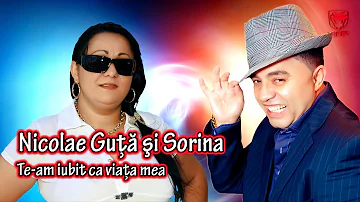 Nicolae Guta & Sorina   Te am iubit ca viata mea ★★★★★