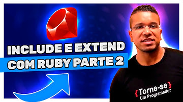 Include e Extend no Ruby - Pt 2 | Torne-se um Programador
