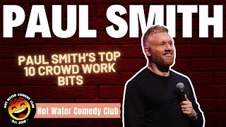 Paul Smith’s Top 10 Crowd Work Bits