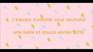 Audiolib Et Ses Comédiens Vous Souhaitent Une Bonne Année 2016