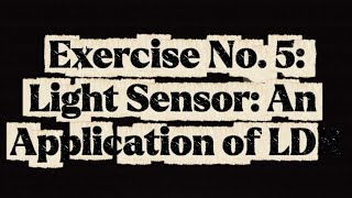 MEng 125n (Basic Electronics) - Laboratory Exercise #5: Light Sensor: An Application of LDR