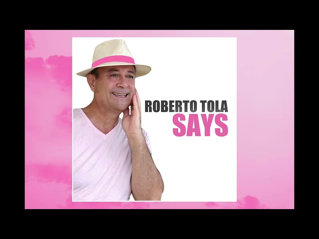 ROBERTO TOLA - SAYS