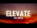 Jeff Grecia - Elevate (Lyrics) | At kung subukan limitan Wag kang magbabato