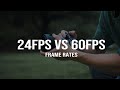 知らないとまずい？ 24fpsと60fpsの違い - どっちのフレームレートで撮影すべき??