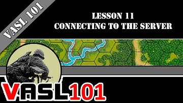 VASL 101 - Lesson 11 - Connecting to the Server