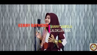 Laloklah Nak - Vanny Vabiola [Cover By KENNY RAYMOND]