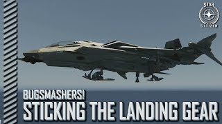 Star Citizen: Bugsmashers! - Sticking the Landing Gear
