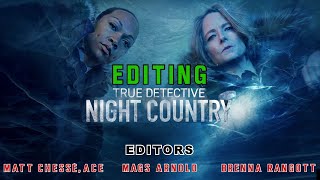 Uncovering the Mystery of Editing True Detective: Night Country