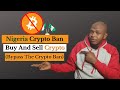 Nigeria Crypto Ban: How to Still Buy and Sell Bitcoin and other Cryptos