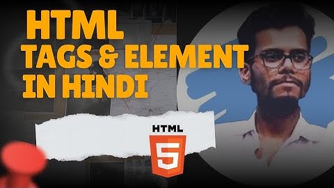 Html Tutorial for Beginners | Html Tags and Elements - in Hindi