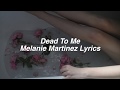Dead To Me Melanie Martinez Lyrics Dead To Me Melanie Martinez Lyrics