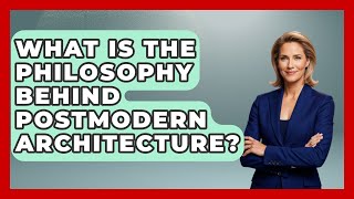 What Is The Philosophy Behind Postmodern Architecture? - Europe Through the Ages