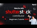 How to Join the Shutterstock Contributor Program || Beginners Tutorial 2025 || Part 2