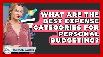 What Are The Best Expense Categories For Personal Budgeting? - Wealth Advisor Success Hub