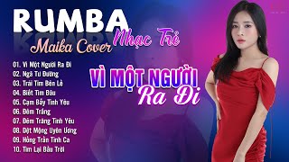 Vì Một Người Ra Đi, Ngã Tư Đường Maika Cover - Tuyệt Phẩm Nhạc Trẻ Rumba 8x 9x Hot Tiktok