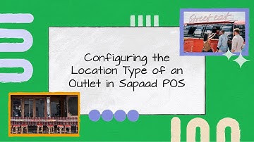 Configuring the Location Type of an Outlet in Sapaad POS | SS004 | Sapaad Academy