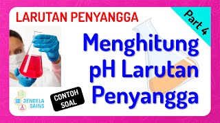 Larutan Penyangga • Part 4: Contoh Soal Menghitung pH Larutan Buffer / Penyangga Larutan Penyangga • Part 4: Contoh Soal Menghitung pH Larutan Buffer / Penyangga