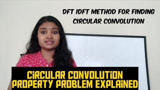 DFT IDFT Method for finding the Circular Convolution of two Sequences, DFT Properties Part -4