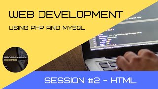 Web development using PHP & MYSQL  - Session #2 - HTML