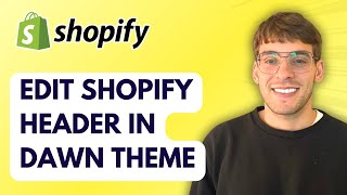 How to Edit Shopify Header in Dawn Theme [2026 Full Guide]