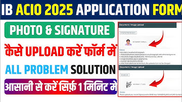 IB ACIO 2025 Form Photo/Signature Upload Kaise Kare✅IB ACIO Executive 2025 Photo/Sign Upload Problem
