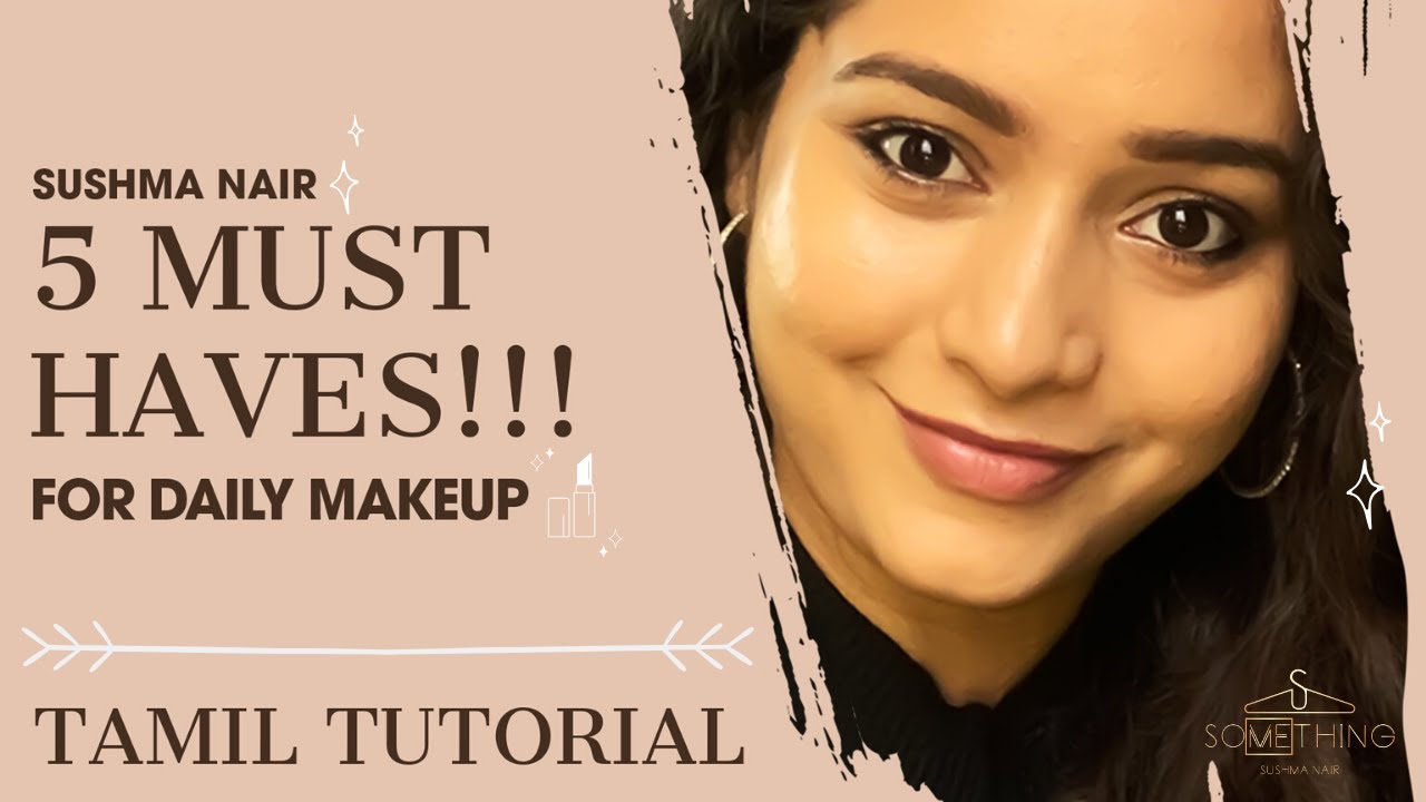 5 MUST HAVES!!! For Your Daily Makeup "TAMIL" SUSHMA NAIR YouTube